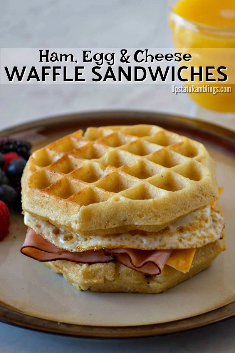 Ham, Egg and Cheese Waffle Sandwiches - Upstate Ramblings