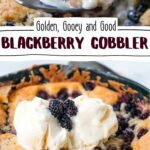 Close-up of a blackberry cobbler topped with ice cream. The text reads "Golden, Gooey and Good BLACKBERRY COBBLER" at the center of the image.